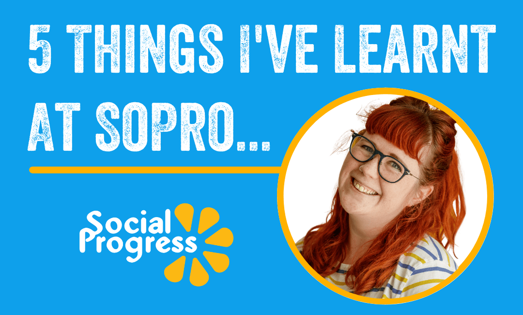 5 Things I’ve Learnt At SoPro…