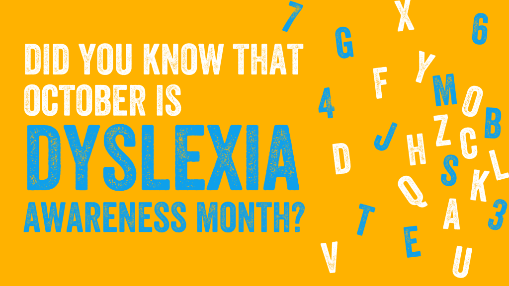 Did you know that October is Dyslexia Awareness Month?