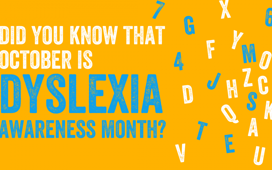 Did you know that October is Dyslexia Awareness Month?