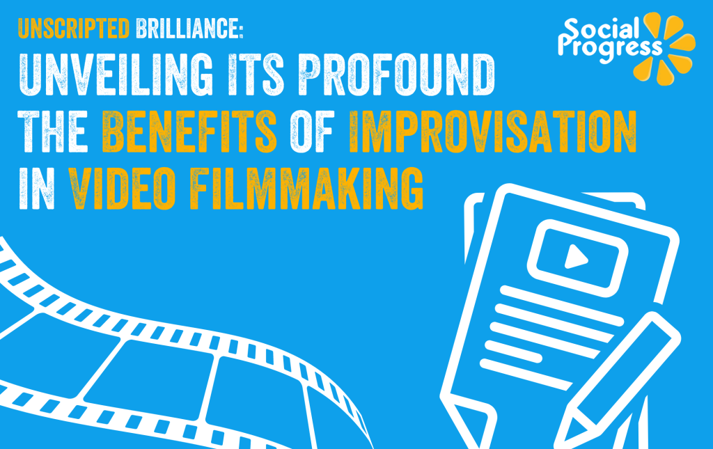 Benefits of Improvisation in Video Filmmaking
